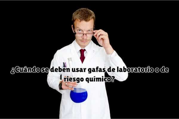 cuando usar unas gafas de laboratorio